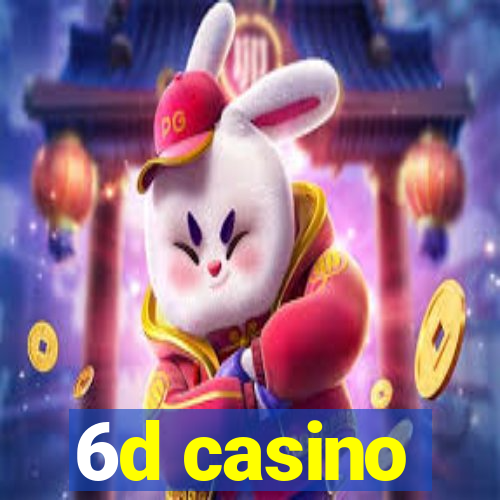 6d casino